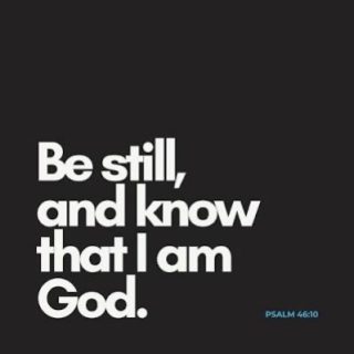 “Be still and know that I am God” - Psalm 46:10

For anyone who needs this message right now 🙏🏽🖤

#bestillandknow #bestill #peace #god #faith